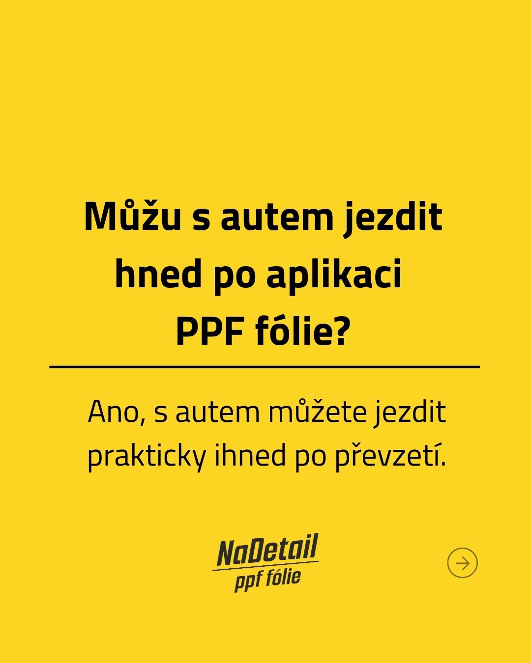 Ano, s autem můžete odjet hned po aplikaci.
